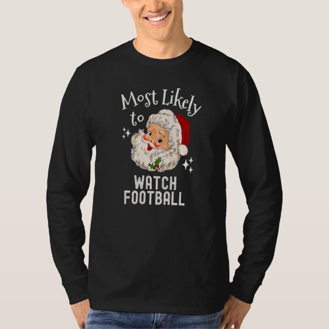 Christmas Most Likely To Watch Football  Family Da T-Shirt (Front)