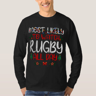 Christmas Most likely to Watch Rugby All Day Famil T-Shirt