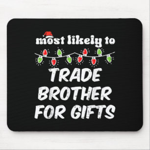 Christmas Most Likely Trade Brother Xmas Matching Mouse Pad