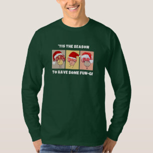 Christmas Mushrooms SEASON FOR SOME FUN-GI T-Shirt