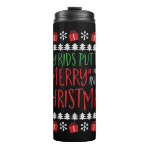 Christmas - My kids put the merry in my christma Thermal Tumbler