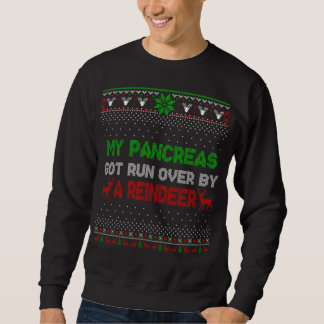 Christmas My Pancreas Got Run Over By Reindeer Ugl Sweatshirt