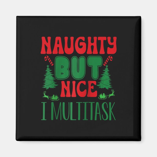 Christmas Naughty But Nice I Multitask Winter Holi Magnet (Front)