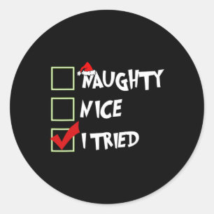 Christmas Naughty Nice Funny I Tried Family Xmas P Classic Round Sticker