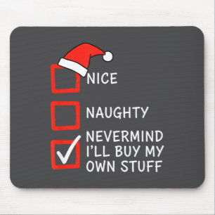 Christmas Naughty Or Nice Checklist - Nevermind I' Mouse Pad