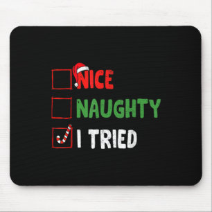 Christmas Nice Funny Naughty I Tried Holiday Xmas Mouse Pad