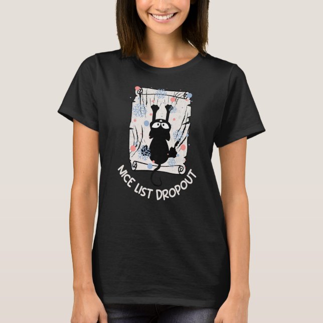 Christmas Nice List Dropout Cat Tis The Season T-Shirt (Front)