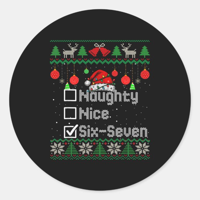 Christmas Nice Naughty 6-7 Six Seven Ugly Christma Classic Round Sticker (Front)