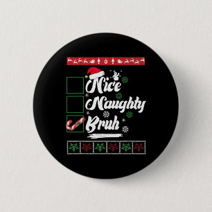 Christmas Nice Naughty Bruh Candy Cane Xmas Women  6 Cm Round Badge