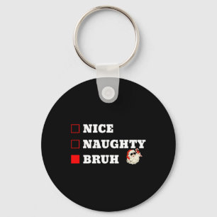 Christmas Nice Naughty Bruh Funny Xmas List 1  Key Ring