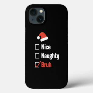 Christmas Nice Naughty Bruh Funny Xmas List iPhone 13 Case