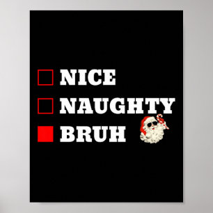 Christmas Nice Naughty Bruh Funny Xmas List  Poster