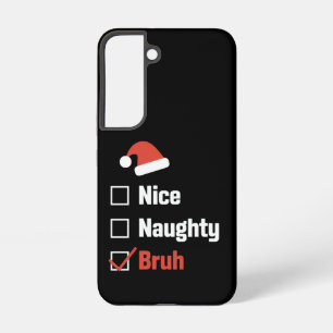 Christmas Nice Naughty Bruh Funny Xmas List Samsung Galaxy Case
