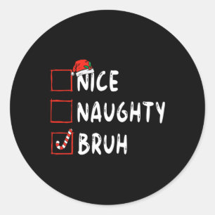 Christmas nice naughty bruh funny xmas list women classic round sticker