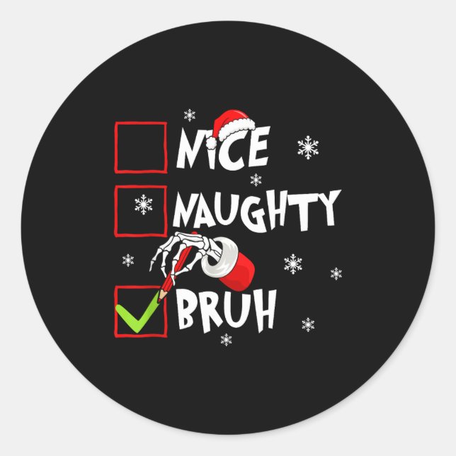 Christmas Nice Naughty Bruh Funny Xmas List Women  Classic Round Sticker (Front)