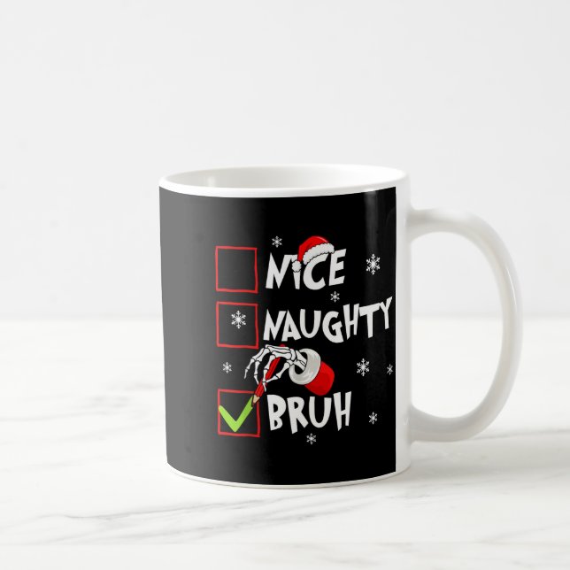 Christmas Nice Naughty Bruh Funny Xmas List Women  Coffee Mug (Right)