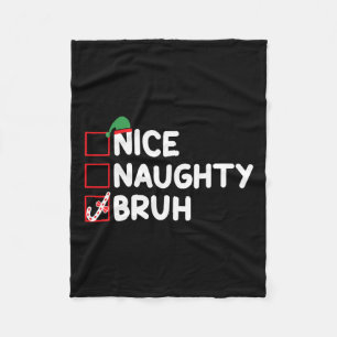 Christmas Nice Naughty Bruh Funny Xmas List Women  Fleece Blanket