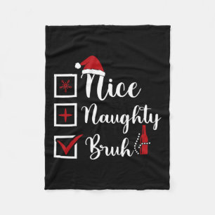 Christmas Nice Naughty Bruh Funny Xmas List Women Fleece Blanket