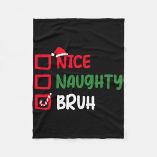 Christmas Nice Naughty Bruh Funny Xmas List Women  Fleece Blanket