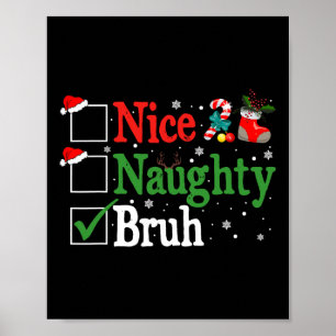 Christmas Nice Naughty Bruh Funny Xmas List Women Poster