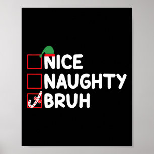 Christmas Nice Naughty Bruh Funny Xmas List Women  Poster