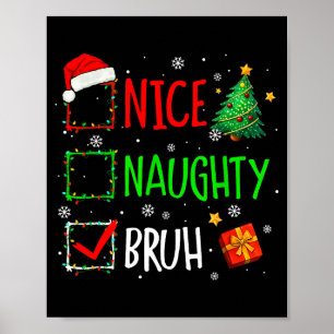 Christmas Nice Naughty Bruh Funny Xmas List Women  Poster