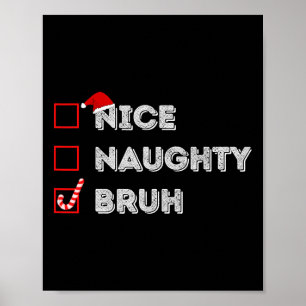 Christmas Nice Naughty Bruh Funny Xmas List Women Poster