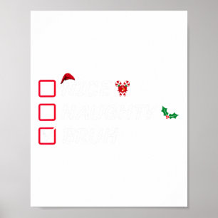 Christmas Nice Naughty Bruh Funny Xmas List Women Poster