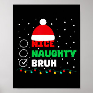 Christmas Nice Naughty Bruh Funny Xmas List Women  Poster