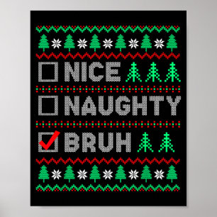 Christmas Nice Naughty Bruh Funny Xmas List Women  Poster
