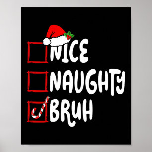Christmas Nice Naughty Bruh Funny Xmas List Women  Poster