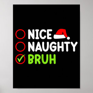 Christmas Nice Naughty Bruh Funny Xmas List Women Poster