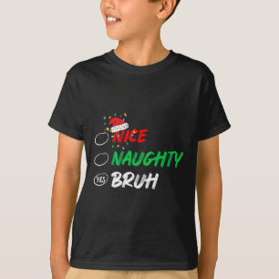 Christmas Nice Naughty Bruh Funny Xmas List Women T-Shirt