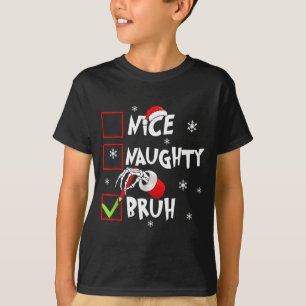 Christmas Nice Naughty Bruh Funny Xmas List Women  T-Shirt