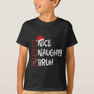 Christmas Nice Naughty Bruh Funny Xmas List Womens T-Shirt