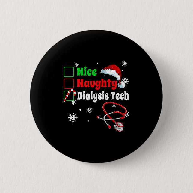 Christmas Nice Naughty Dialysis Tech Scrub Top Men 6 Cm Round Badge (Front)
