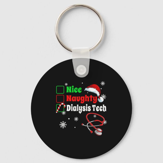 Christmas Nice Naughty Dialysis Tech Scrub Top Men Key Ring (Front)
