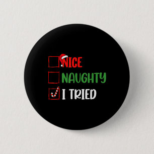 Christmas Nice Naughty I Funny Tried Holiday Xmas  6 Cm Round Badge