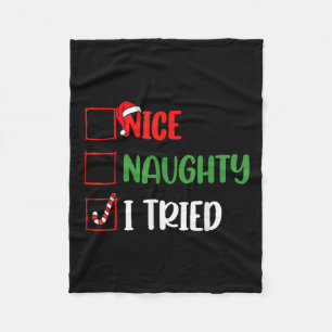 Christmas Nice Naughty I Funny Tried Holiday Xmas Fleece Blanket