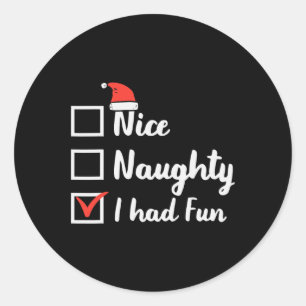Christmas Nice Naughty I Had Fun Funny Xmas Women Classic Round Sticker
