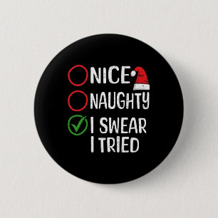 Christmas Nice Naughty I Swear I Tried Christmas L 6 Cm Round Badge