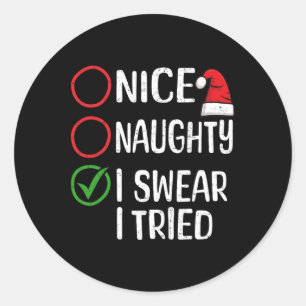 Christmas Nice Naughty I Swear I Tried Christmas L Classic Round Sticker