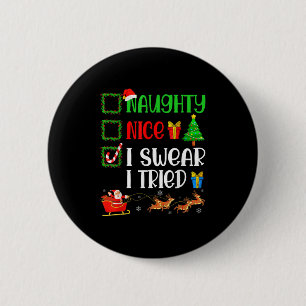 Christmas Nice Naughty I Swear I Tried Funny Xmas  6 Cm Round Badge