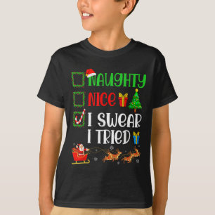 Christmas Nice Naughty I Swear I Tried Funny Xmas T-Shirt