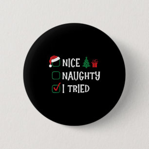 Christmas Nice Naughty I Tried List Funny Family X 6 Cm Round Badge