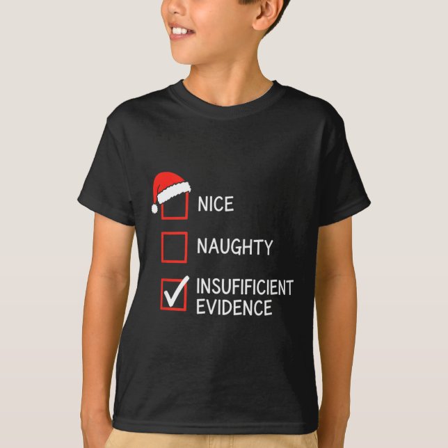 Christmas Nice Naughty Insufficient Evidence Santa T-Shirt (Front)