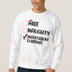 Christmas Nice Naughty Insufficient Evidence Sweatshirt