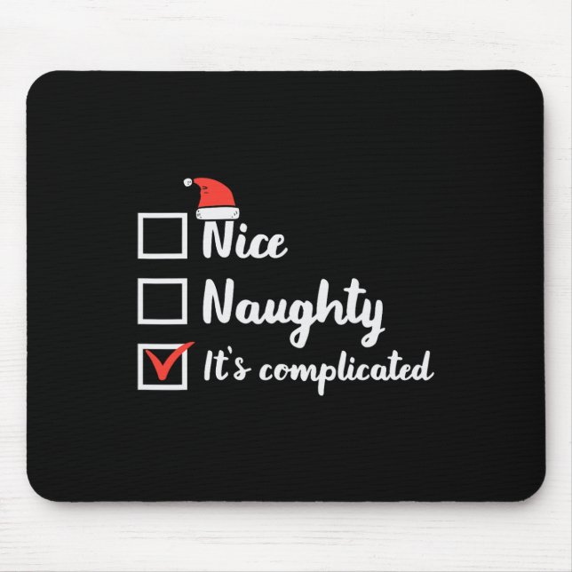 Christmas Nice Naughty Its Complicated Funny Xmas  Mouse Pad (Front)