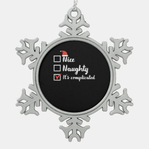 Christmas Nice Naughty Its Complicated Snowflake Pewter Christmas Ornament