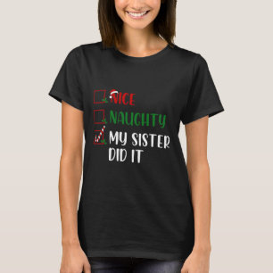 Christmas Nice Naughty List My Sister Did It Famil T-Shirt